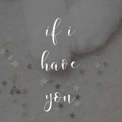 if i have you