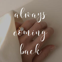 always coming back