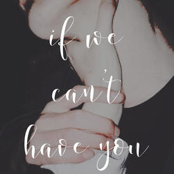 if we can't have you
