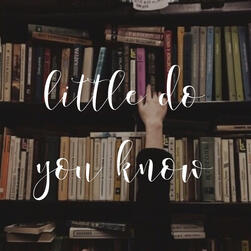 little do you know