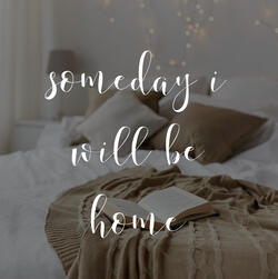 someday i will be home