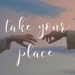 take your place