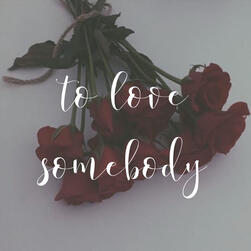 to love somebody
