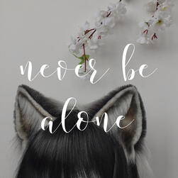 never be alone