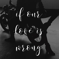 if our love is wrong