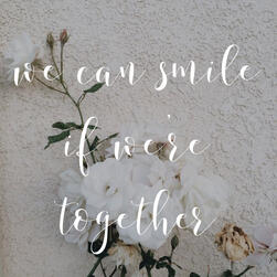 we can smile if we're together