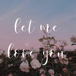 let me love you