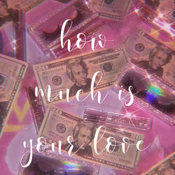 how much is your love